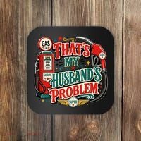 That's My Husband’s Problem Funny High Gas Prices Coaster thumb 0