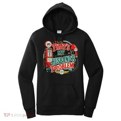 That's My Husband’s Problem Funny High Gas Prices Women's Hoodie