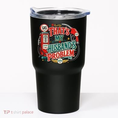 That's My Husband’s Problem Funny High Gas Prices Tumbler