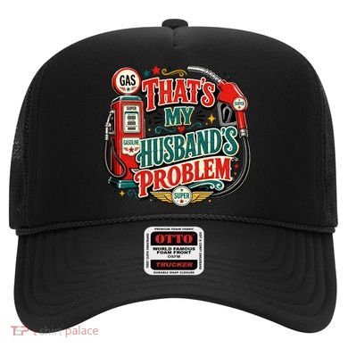 That's My Husband’s Problem Funny High Gas Prices Hat
