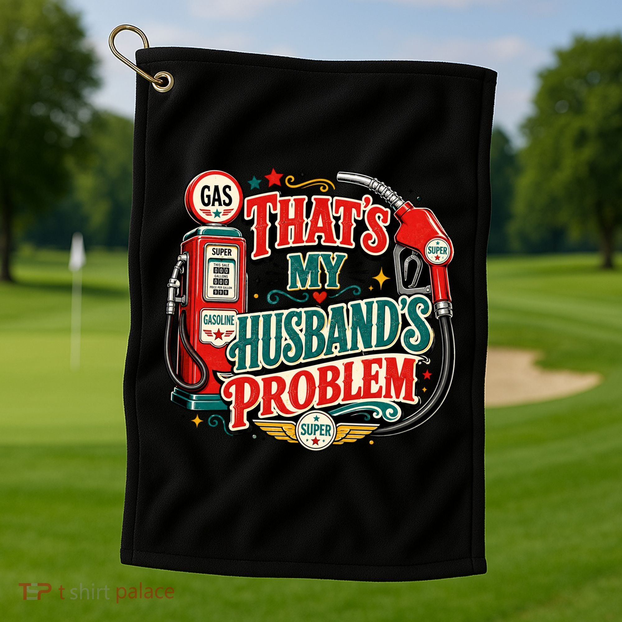 That's My Husband’s Problem Funny High Gas Prices Golf Towel