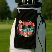 That's My Husband’s Problem Funny High Gas Prices Golf Towel thumb 2