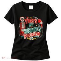 That's My Husband’s Problem Funny High Gas Prices Women's T-Shirt thumb 0