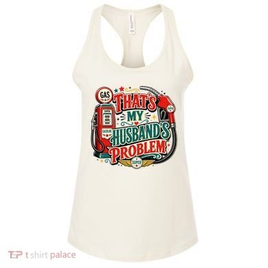 That's My Husband’s Problem Funny High Gas Prices Women's Tank Top