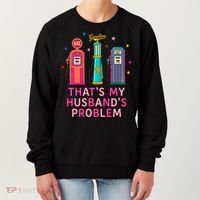 That’s My Husband’s Problem Funny Wife Gas Women's Sweatshirt thumb 0