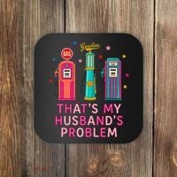 That’s My Husband’s Problem Funny Wife Gas Coaster thumb 0