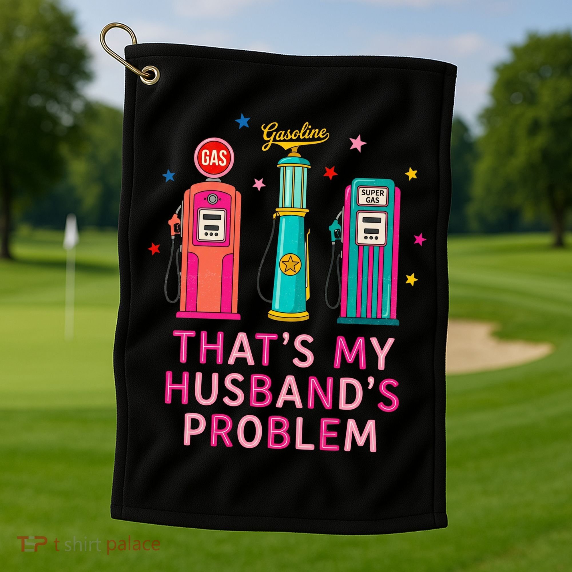 That’s My Husband’s Problem Funny Wife Gas Golf Towel