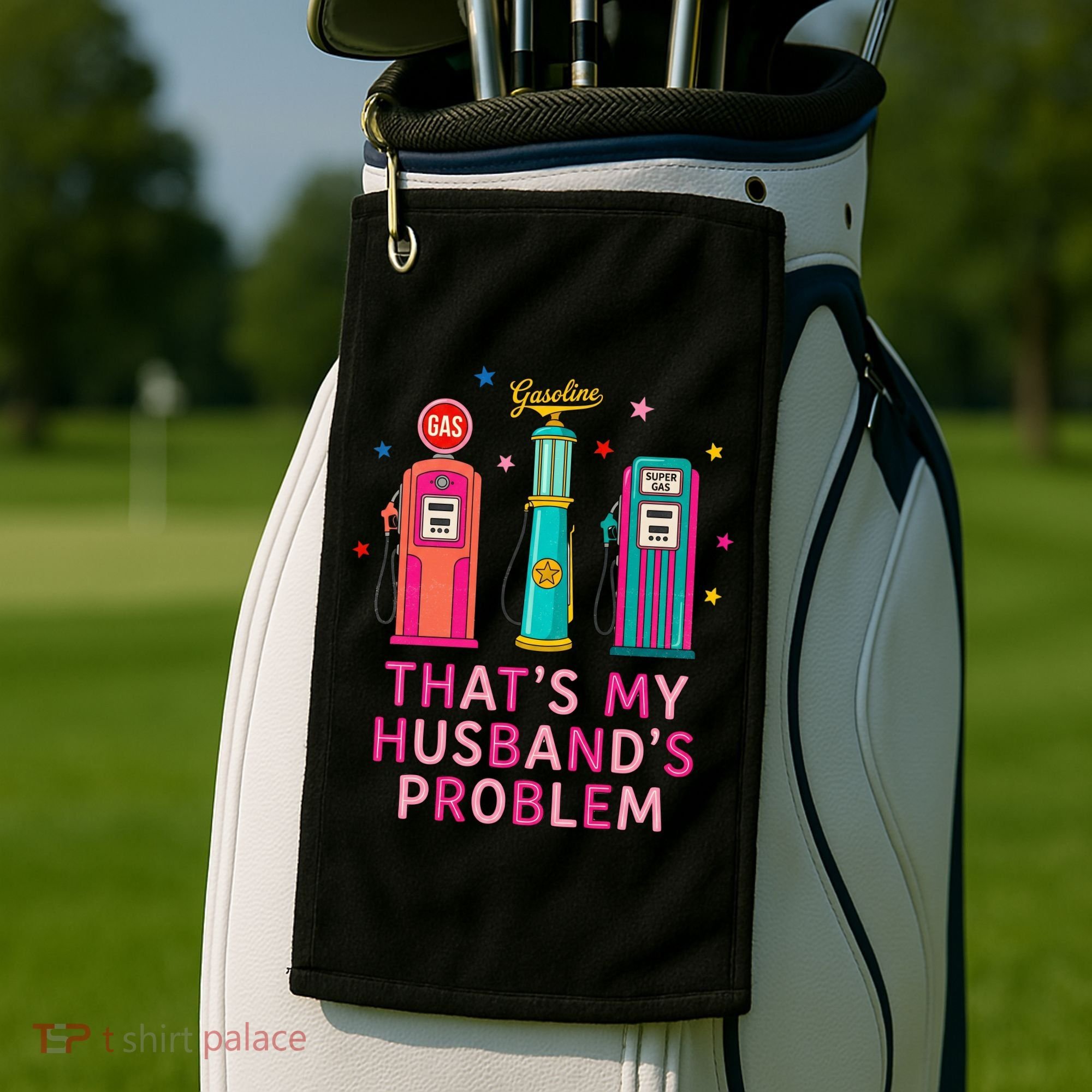 That’s My Husband’s Problem Funny Wife Gas Golf Towel