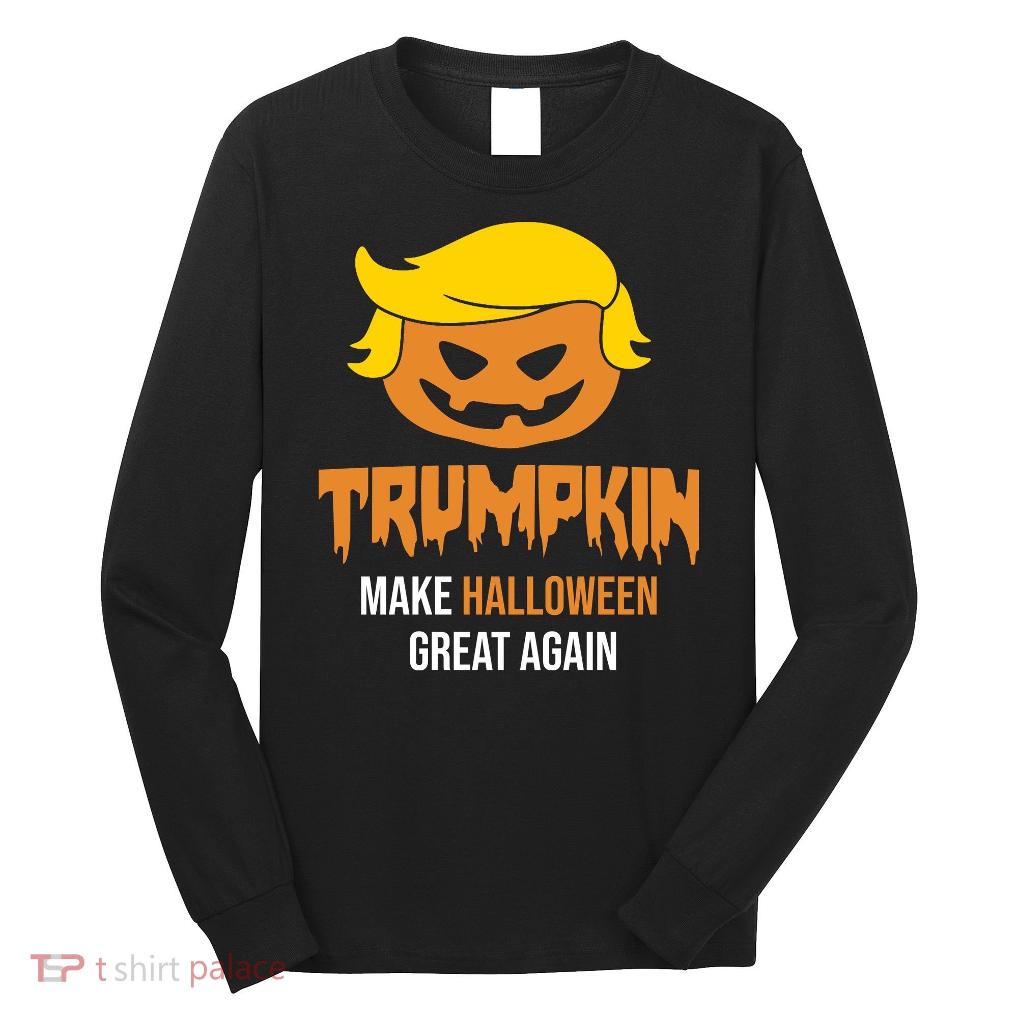 Trumpkin Make Halloween Great Again Funny Pro Trump Long Sleeve Shirt