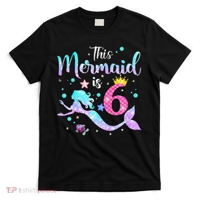 This Mermaid Is 6th Birthday Daughter T-Shirt