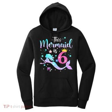 This Mermaid Is 6th Birthday Daughter Women's Hoodie