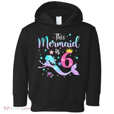 This Mermaid Is 6th Birthday Daughter Toddler Hoodie