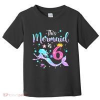 This Mermaid Is 6th Birthday Daughter Toddler T-Shirt thumb 0
