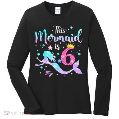 This Mermaid Is 6th Birthday Daughter Women's Long Sleeve Shirt