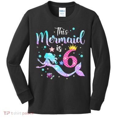 This Mermaid Is 6th Birthday Daughter Kids Long Sleeve Shirt