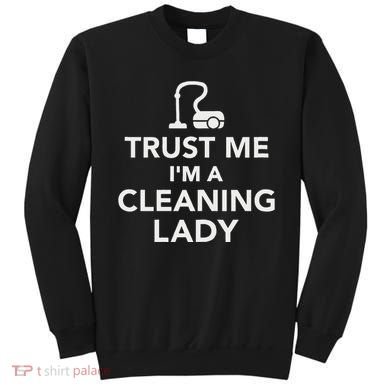 Trust Me IM A Cleaning Lady Sweatshirt