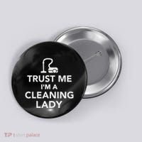 Trust Me IM A Cleaning Lady Button thumb 0