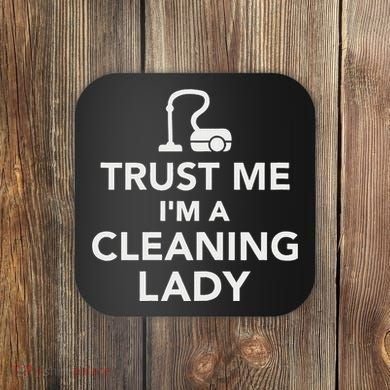Trust Me IM A Cleaning Lady Coaster