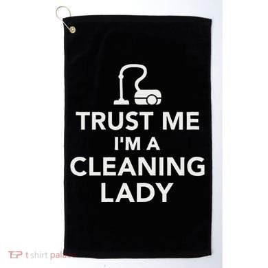 Trust Me IM A Cleaning Lady Golf Towel