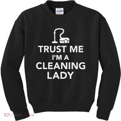 Trust Me IM A Cleaning Lady Kids Sweatshirt