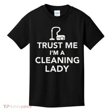 Trust Me IM A Cleaning Lady Kids T-Shirt