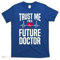 Trust Me I'm A Future Doctor Funny Medical School Gift T-Shirt thumb 0