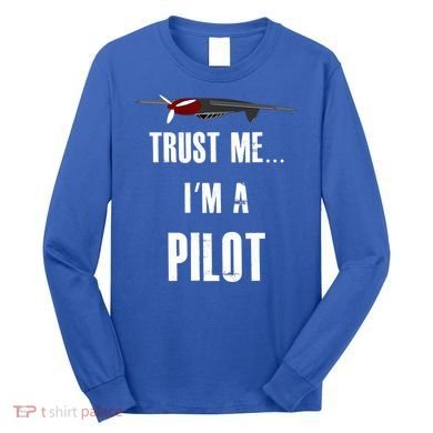 Trust Me I'm A Pilot Funny Aviation Flying Gift Long Sleeve Shirt