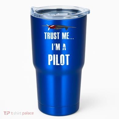 Trust Me I'm A Pilot Funny Aviation Flying Gift Tumbler