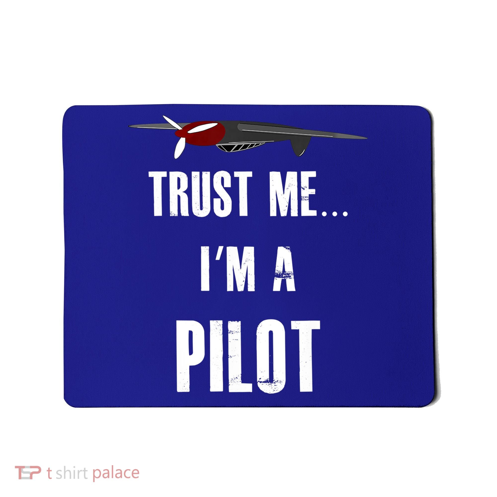 Trust Me I'm A Pilot Funny Aviation Flying Gift Mousepad
