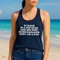 Tj Mack Is A Pop Star And His Wife Is His Manager And I Am A Fan Women's Tank Top thumb 2