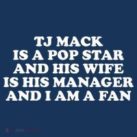 Tj Mack Is A Pop Star And His Wife Is His Manager And I Am A Fan Women's Tank Top thumb 5