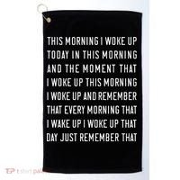 This Morning I Woke Up Today Funny Trending Meme Golf Towel thumb 0