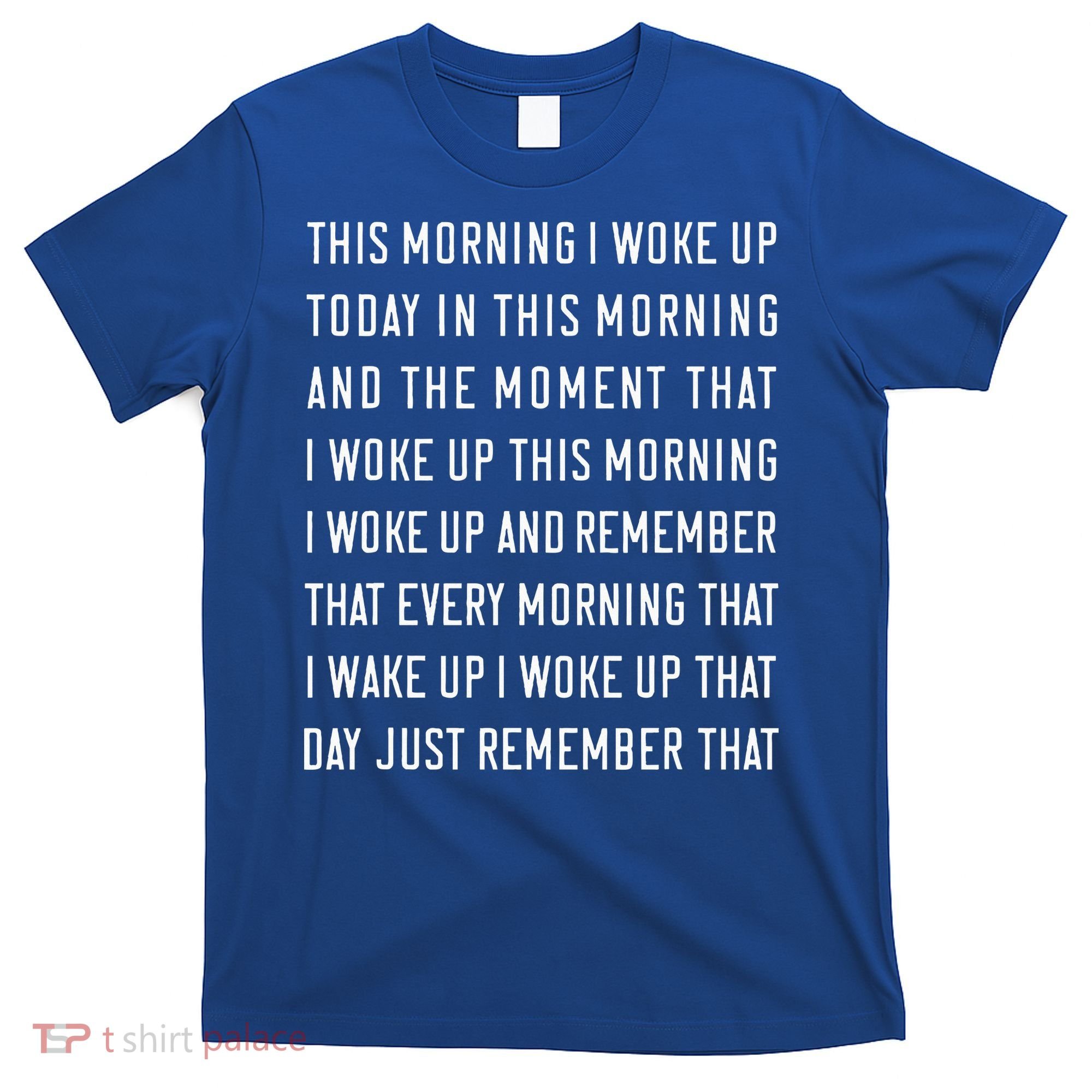 This Morning I Woke Up Today Funny Trending Meme T-Shirt