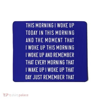 This Morning I Woke Up Today Funny Trending Meme Mousepad