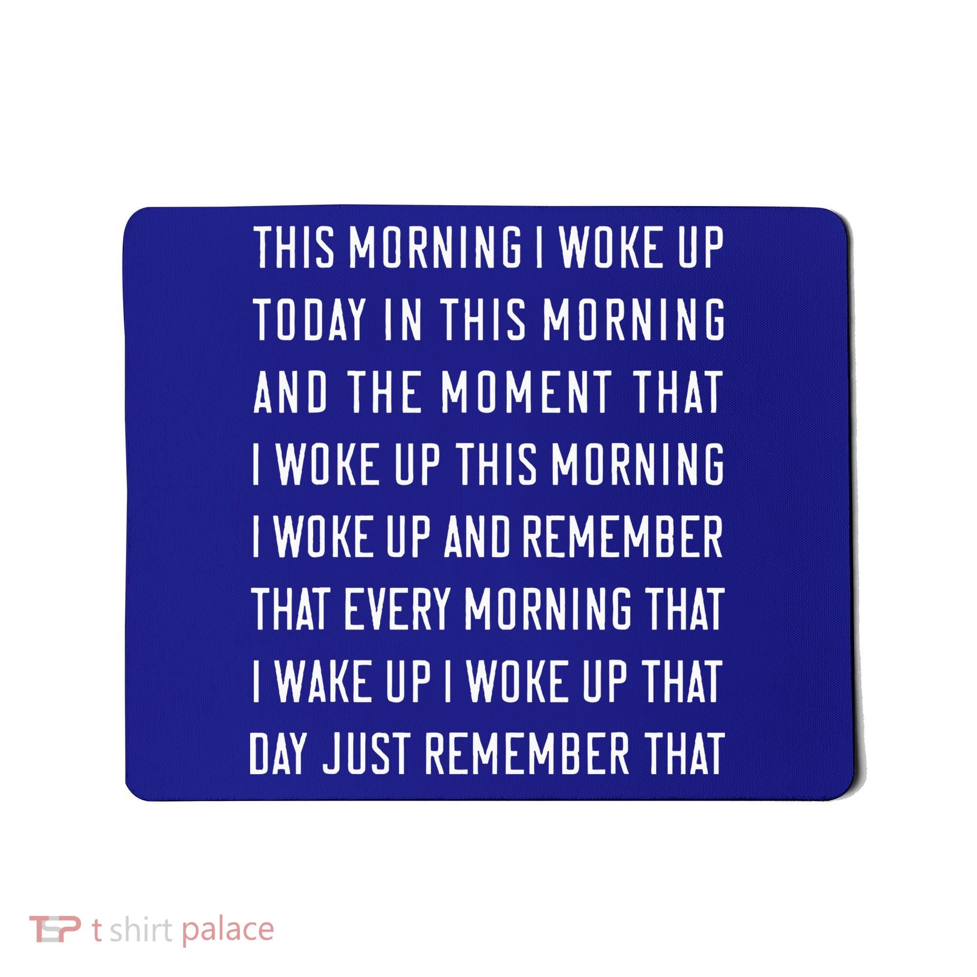 This Morning I Woke Up Today Funny Trending Meme Mousepad