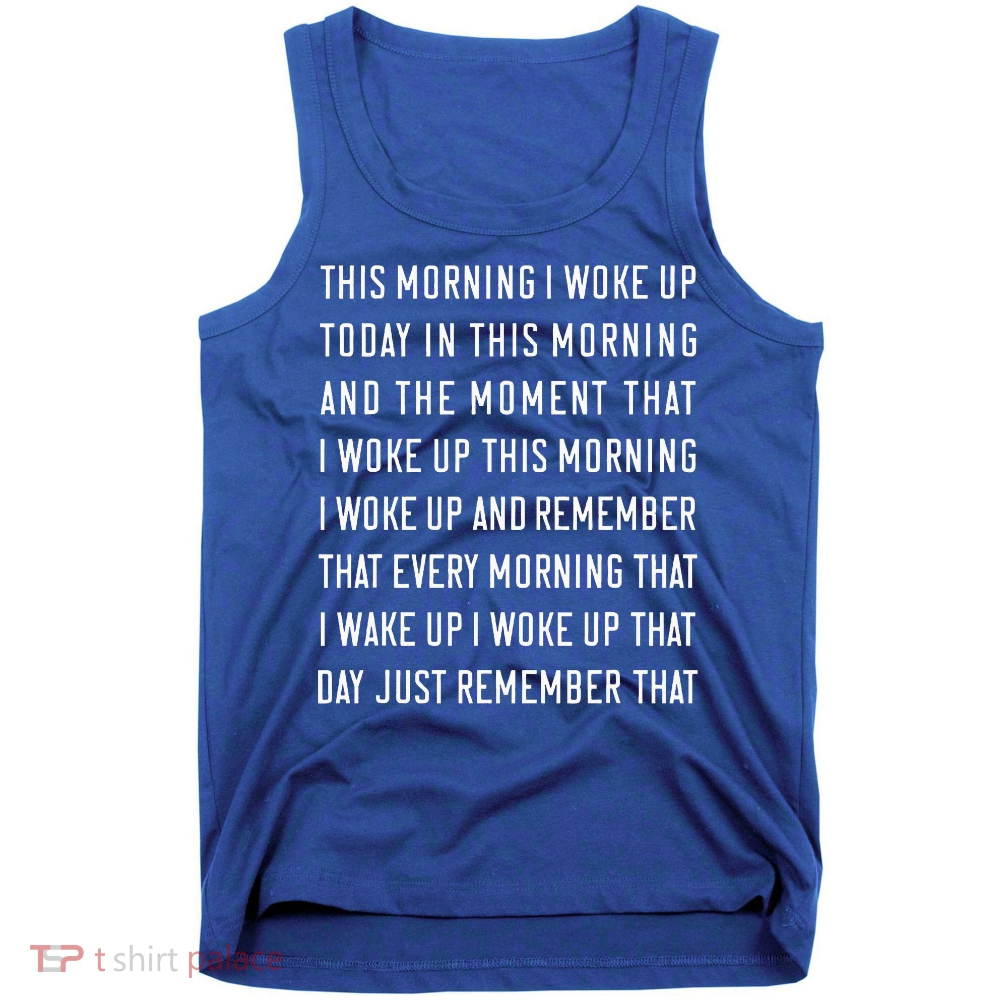 This Morning I Woke Up Today Funny Trending Meme Tank Top