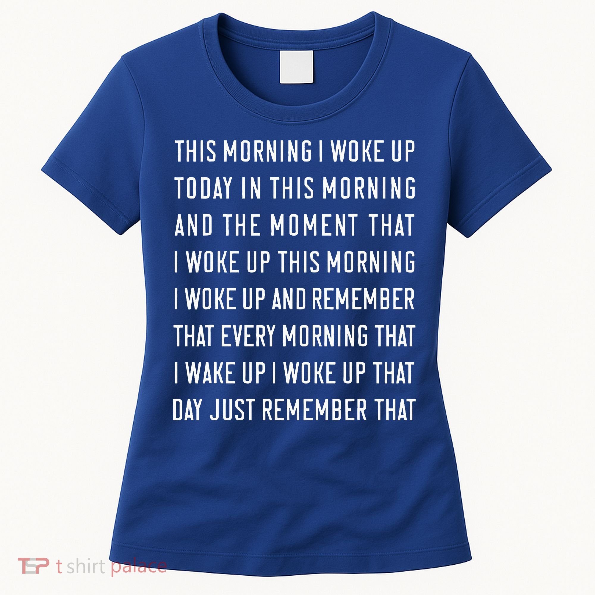 This Morning I Woke Up Today Funny Trending Meme Women's T-Shirt