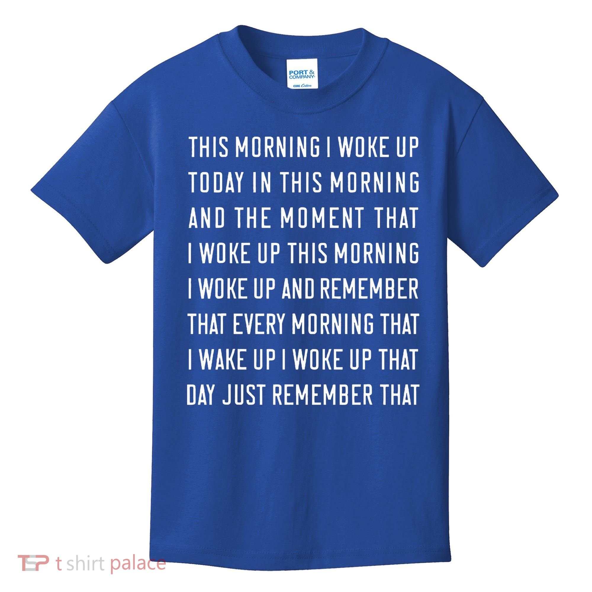 This Morning I Woke Up Today Funny Trending Meme Kids T-Shirt