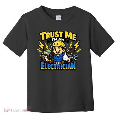 Trust Me I Am An Electrician Toddler T-Shirt