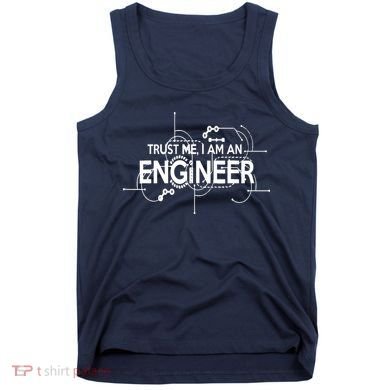 Trust Me I'm An Engineer Tank Top