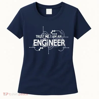 Trust Me I'm An Engineer Women's T-Shirt