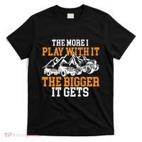 The More I Play With It The Bigger It Gets I Funny Truck T-Shirt thumb 0