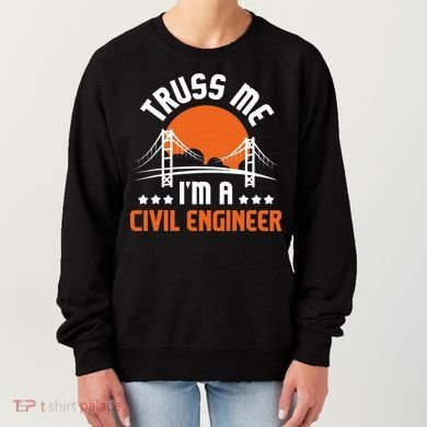 Truss Me I'm A Civil Engineer Bridge Builder Construction Women's Sweatshirt