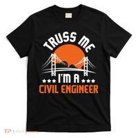 Truss Me I'm A Civil Engineer Bridge Builder Construction T-Shirt thumb 0