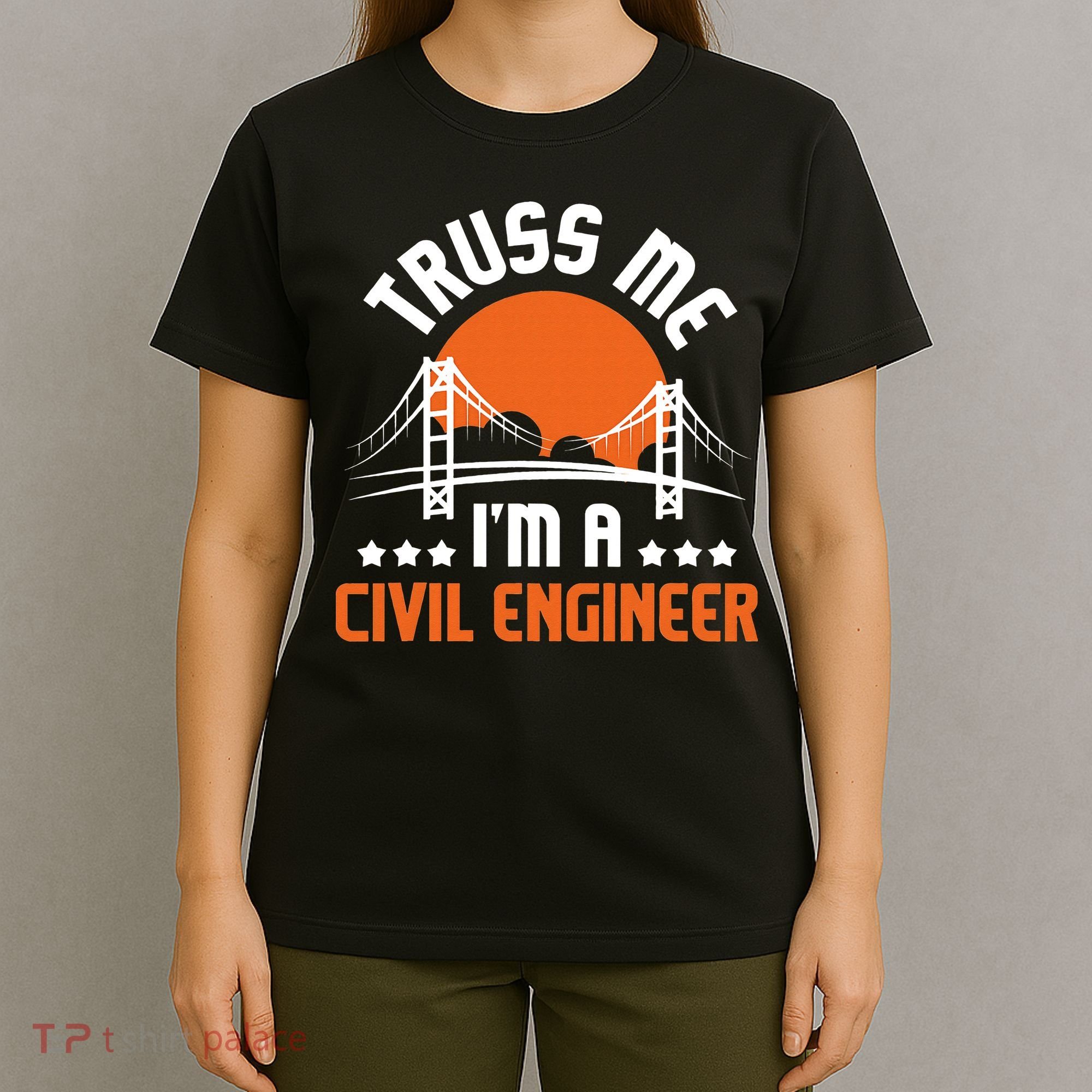 Truss Me I'm A Civil Engineer Bridge Builder Construction T-Shirt