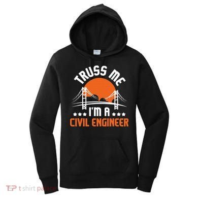 Truss Me I'm A Civil Engineer Bridge Builder Construction Women's Hoodie