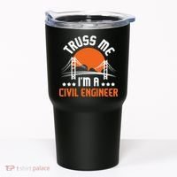 Truss Me I'm A Civil Engineer Bridge Builder Construction Tumbler thumb 0