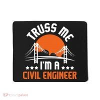 Truss Me I'm A Civil Engineer Bridge Builder Construction Mousepad thumb 0