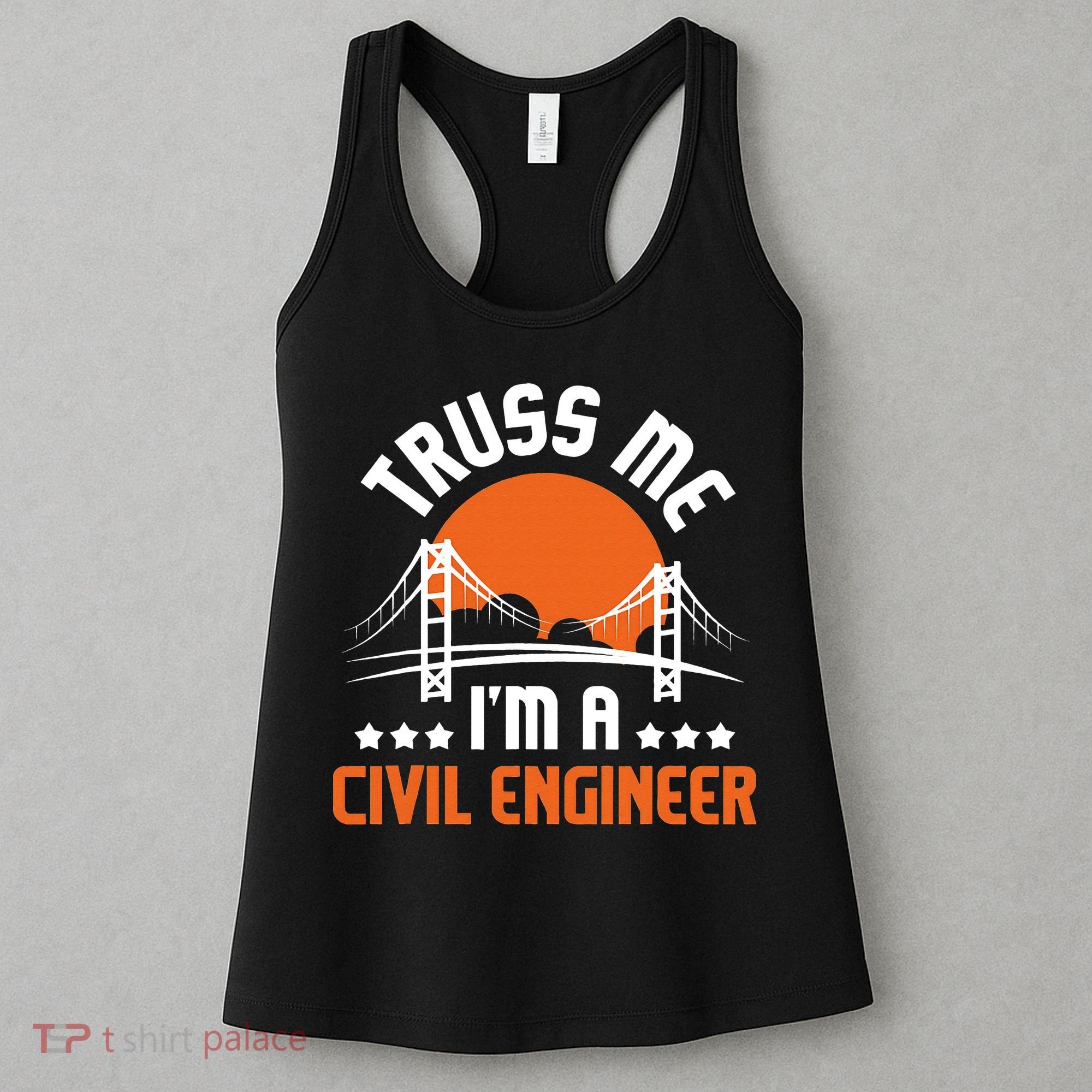 Truss Me I'm A Civil Engineer Bridge Builder Construction Women's Tank Top