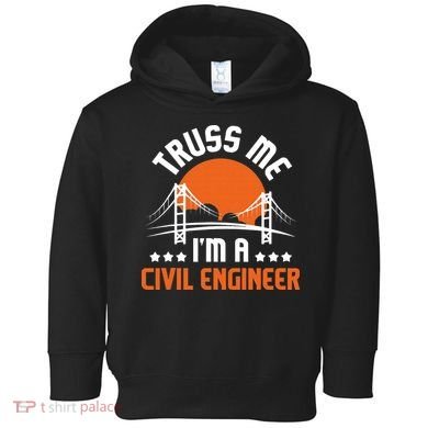 Truss Me I'm A Civil Engineer Bridge Builder Construction Toddler Hoodie